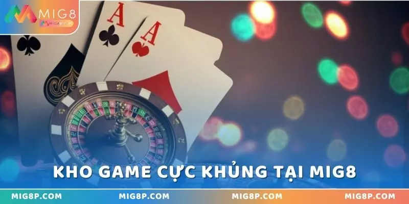 Kho game cực khủng của MIG8